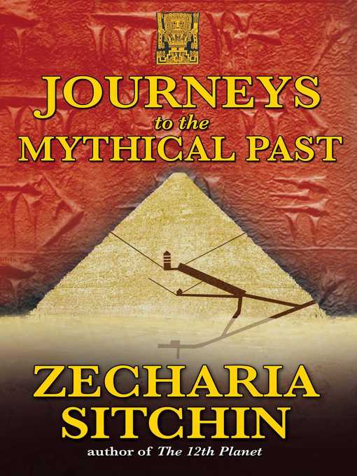 Title details for Journeys to the Mythical Past by Zecharia Sitchin - Available
